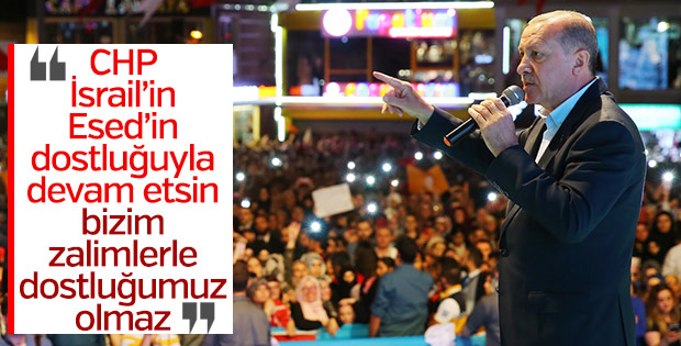 Erdoğan'dan CHP'ye: Bizim zulmeden dostumuz olmaz