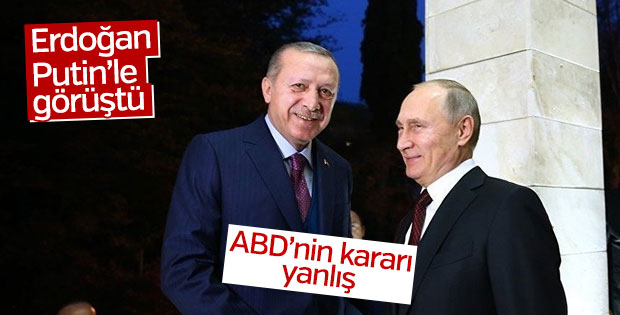 Erdoğan ABD'nin kararını Putin ile görüştü