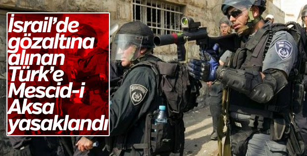 İsrail'de gözaltına alınan Türk serbest kaldı