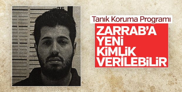Zarrab'a yeni kimlik verilebilir