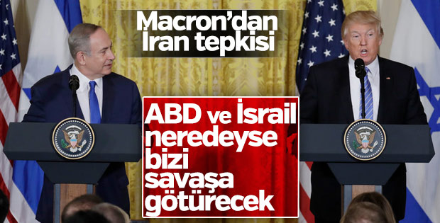 Macron: Neredeyse İran'da bizi savaşa götürecekler