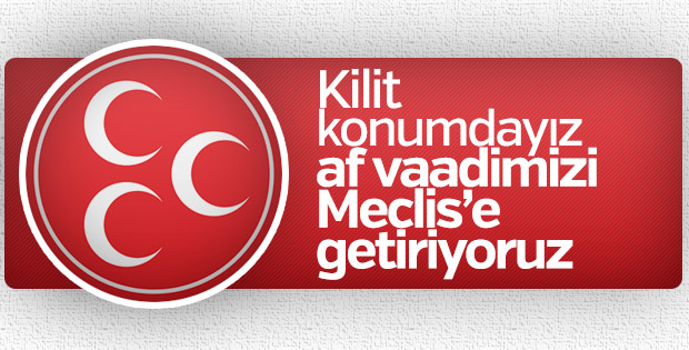 MHP'de bayram sonrası gündem: Af