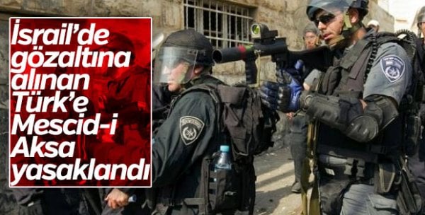 İsrail Türk bayrağı açan 6 Türk'ü gözaltına aldı