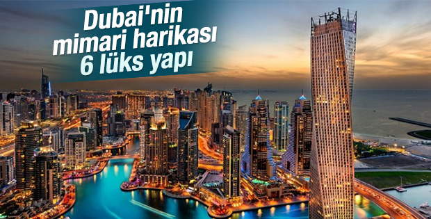 Dubai'nin mimari harikası 6 lüks yapı