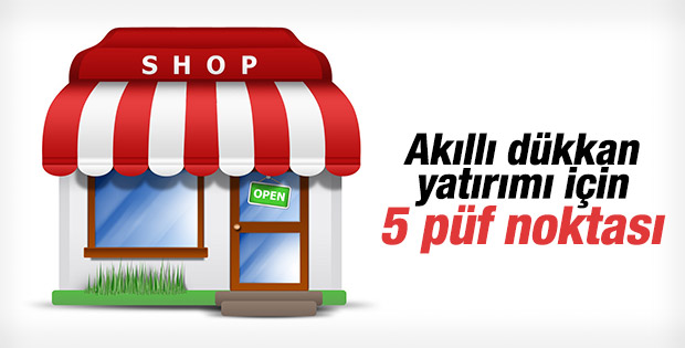 Dükkan yatırımında dikkat edilmesi gereken 5 nokta