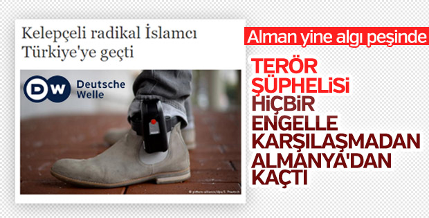 Alman medya kuruluşu DW'nin algı dolu kurgusu