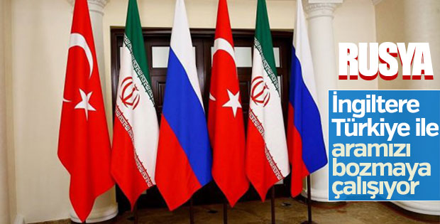 Rusya: Türkiye ile aramızı açmaya çalışıyorlar