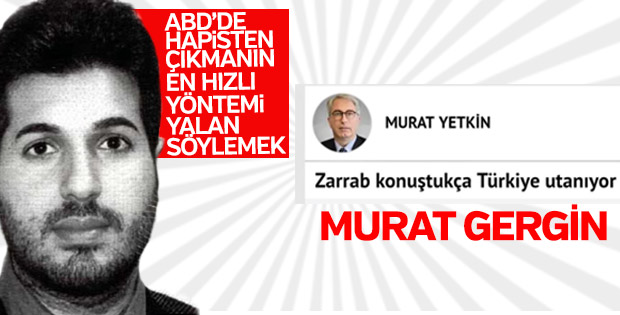 Zarrab'ın açıklamaları Yetkin'i gerdi