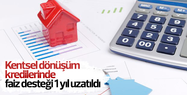 Kentsel dönüşüm kredilerinde faiz desteği 1 yıl uzatıldı