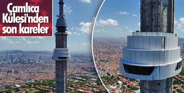 Çamlıca Kulesi'ndeki çalışmalar sona yaklaştı