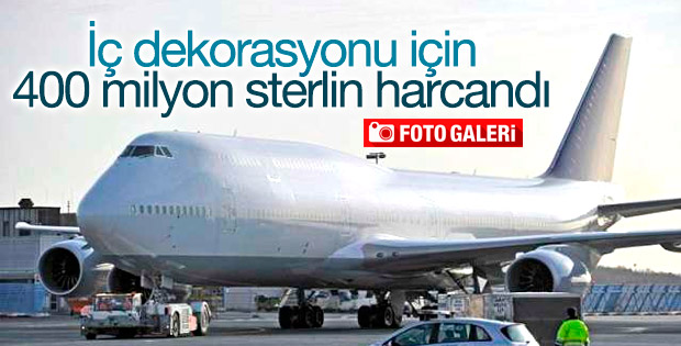 Uçağın iç dekorasyonu için 400 milyon sterlin harcandı