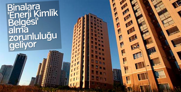 Binalara 'Enerji Kimlik Belgesi' alma zorunluluğu geliyor