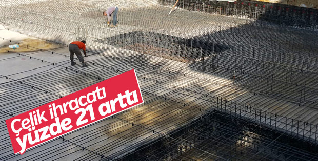 Çelik ihracatı yüzde 21 arttı