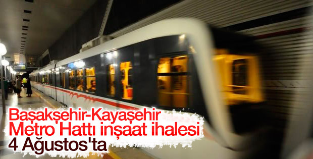 Başakşehir-Kayaşehir Metro Hattı inşaat ihalesi 4 Ağustos'ta