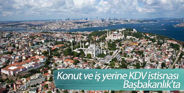 Konut ve iş yerine KDV istisnası Başbakanlık'ta