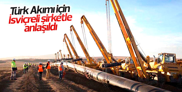 Türk Akımı için İsviçreli şirketle anlaşıldı