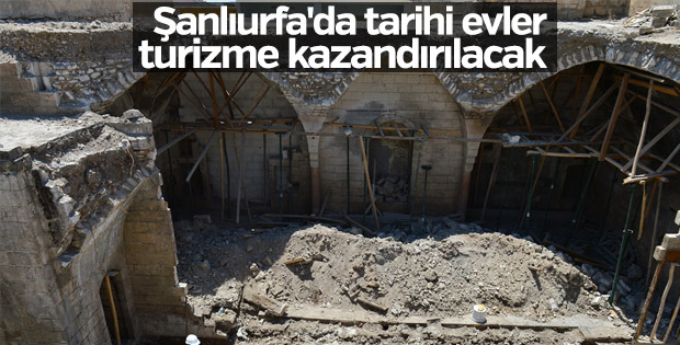 Şanlıurfa'da tarihi evler turizme kazandırılacak