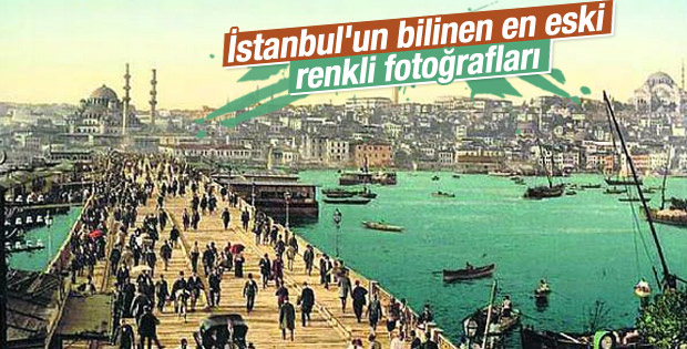 İstanbul'un en eski renkli fotoğrafları