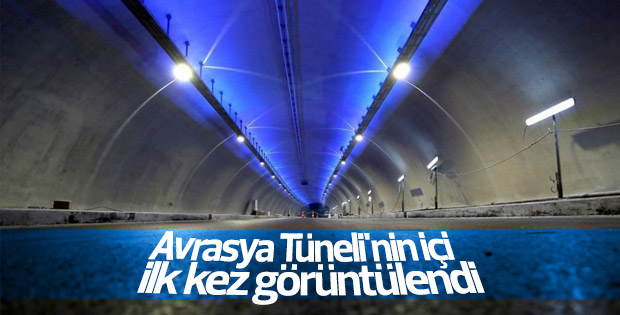 Avrasya Tüneli'nin içi ilk kez görüntülendi