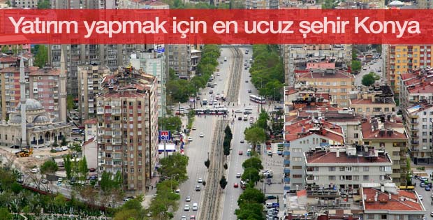 Yatırım yapmak için en ucuz şehir Konya 