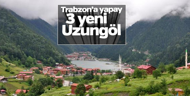 Trabzon’a yapay 3 yeni Uzungöl
