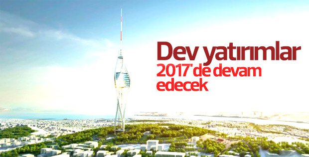 Dev yatırımlar 2017'de devam edecek