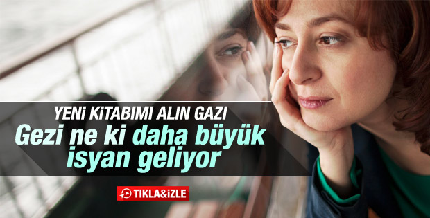 Ece Temelkuran'ın Gezi'den büyük isyan olacak kehaneti