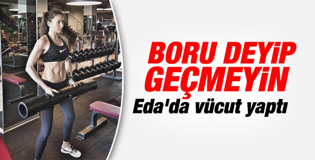 Eda Taşpınar da vücut yaptı