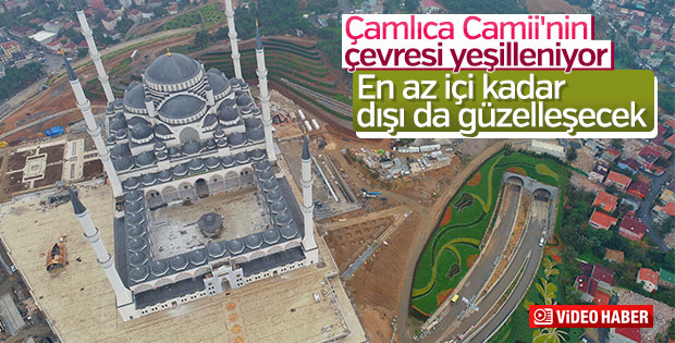 Çamlıca Camii'nde çevre düzenleme çalışmaları görüntülendi