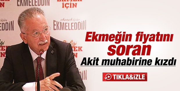 İhsanoğlu ekmeğin fiyatını soran muhabire kızdı İZLE