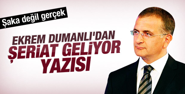 Ekrem Dumanlı'dan şeriat geliyor yazısı