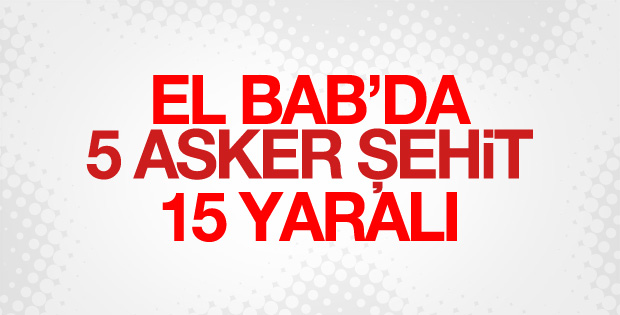 El Bab'daki şehit sayısı 5'e yükseldi