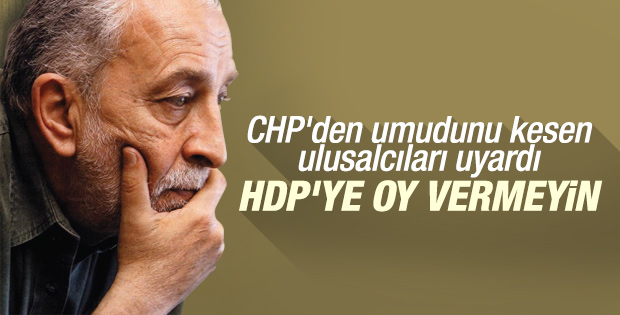 Emin Çölaşan oyunuzu HDP'ye vermeyin dedi