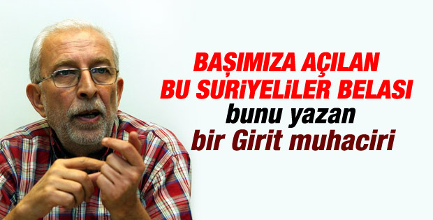 Girit muhaciri Çölaşan'dan Suriyeli belası yazısı