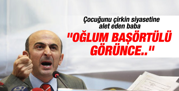 Eminağaoğlu oğlunu başörtüsü siyasetine alet etti