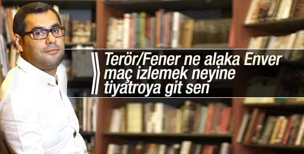 Enver Aysever Braga-Fenerbahçe maçını teröre bağladı
