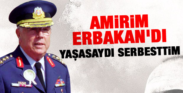 İlhan Kılıç: Erbakan yaşasaydı serbesttim