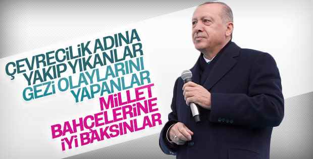 Başkan Erdoğan'dan Gezicilere: Millet bahçelerine bakın