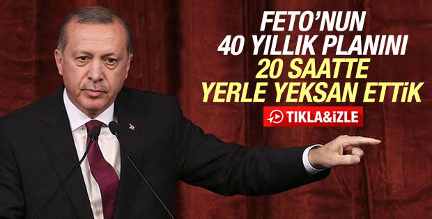 Erdoğan: FETO'nun 40 yıllık planını 20 saatte bozduk
