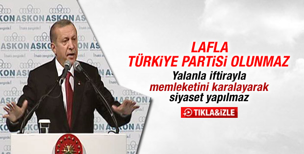 Cumhurbaşkanı Erdoğan: Lafla Türkiye partisi olunmaz