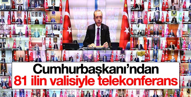 Cumhurbaşkanı Erdoğan 81 il valisiyle telekonferansta konuştu