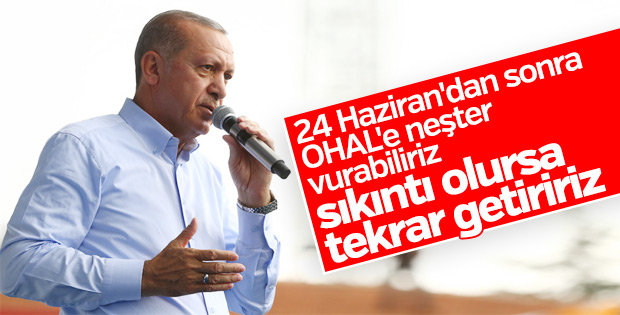 Cumhurbaşkanı Erdoğan: OHAL'e ara verebiliriz