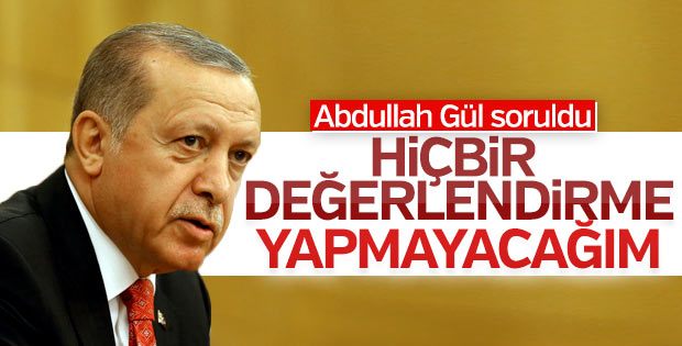 Cumhurbaşkanı Erdoğan'a Abdullah Gül soruldu