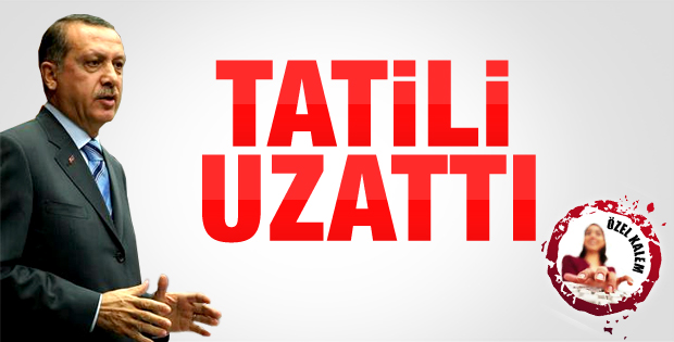 Başbakan Erdoğan tatilini uzattı