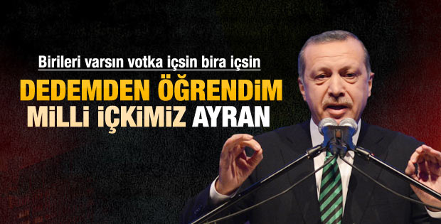 Erdoğan: Bana ayranı dedem önerirdi
