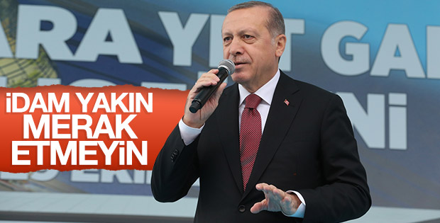 Cumhurbaşkanı Erdoğan'dan idam açıklaması