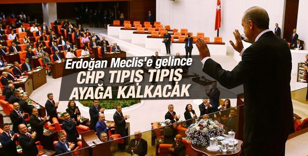 CHP Meclis'e gelen Erdoğan'ı ayakta karşılayacak