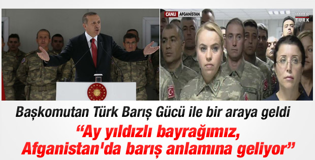 Erdoğan Afganistan'daki Doğan Kışlası'nda konuştu