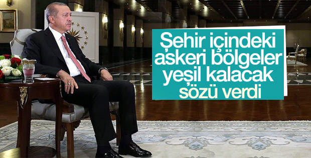 Erdoğan: Askeri kışlalar yeşil alan olacak