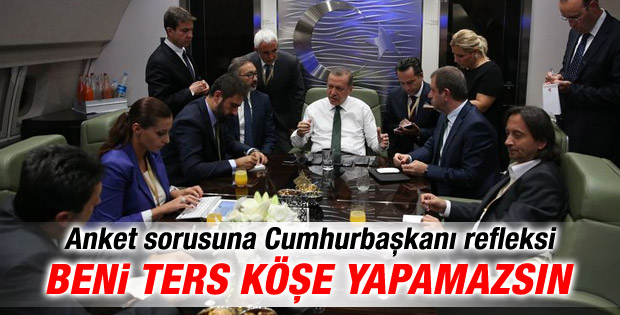 Erdoğan'dan gazeteciye: Beni ters köşe yapamazsın
